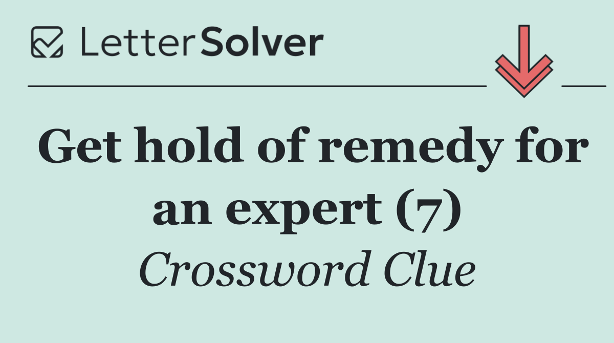 Get hold of remedy for an expert (7)