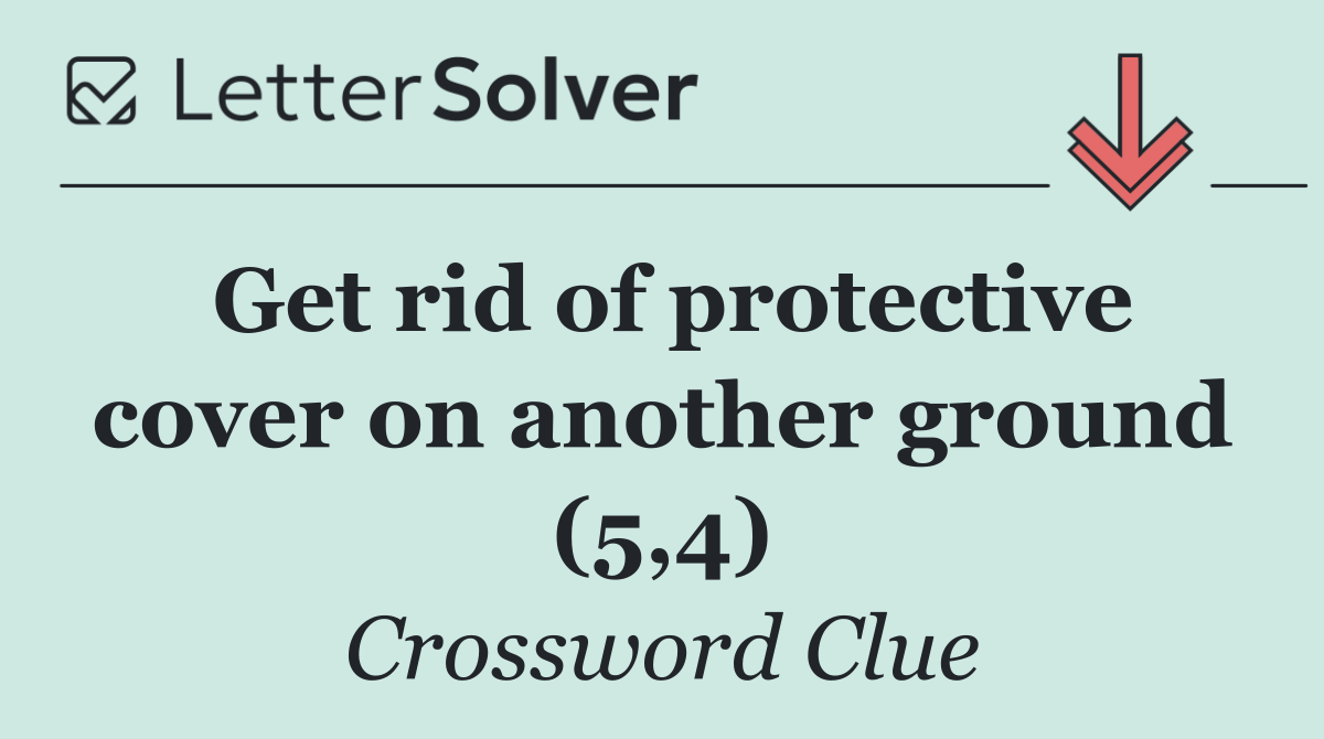 Get rid of protective cover on another ground (5,4)