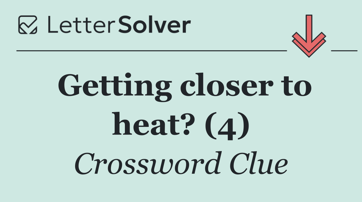 Getting closer to heat? (4)