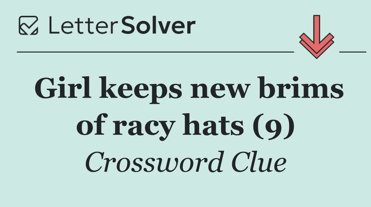 Girl keeps new brims of racy hats (9)