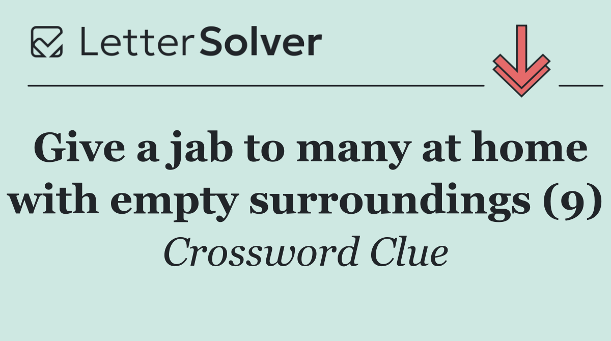 Give a jab to many at home with empty surroundings (9)