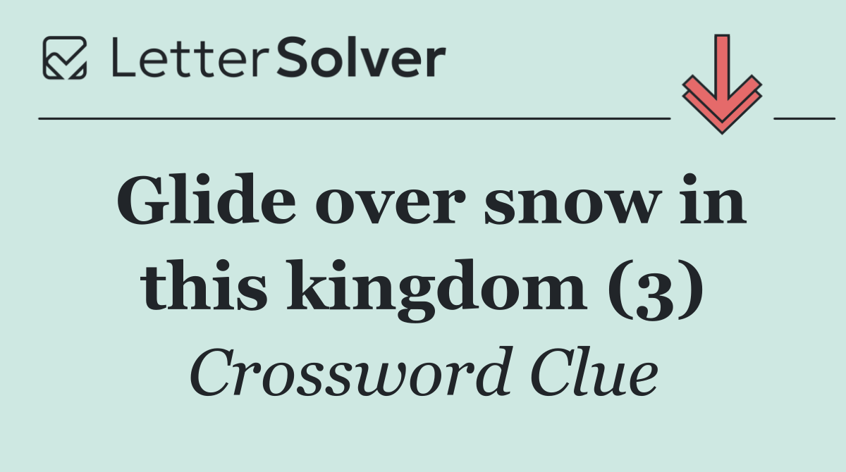 Glide over snow in this kingdom (3)