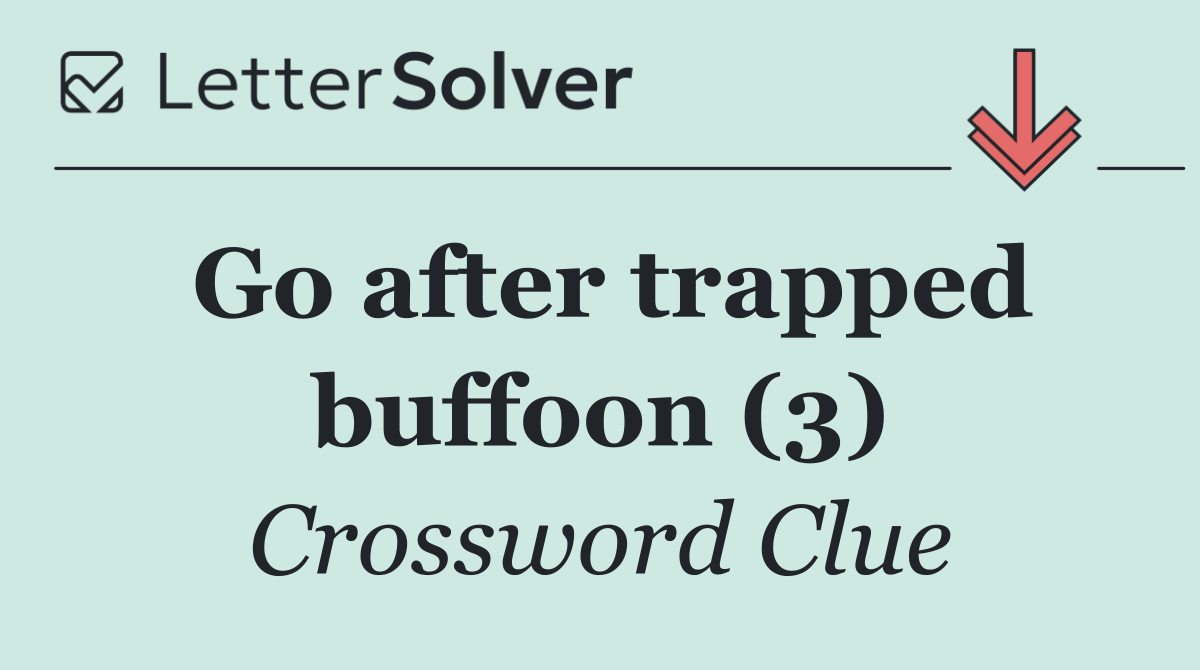 Go after trapped buffoon (3)