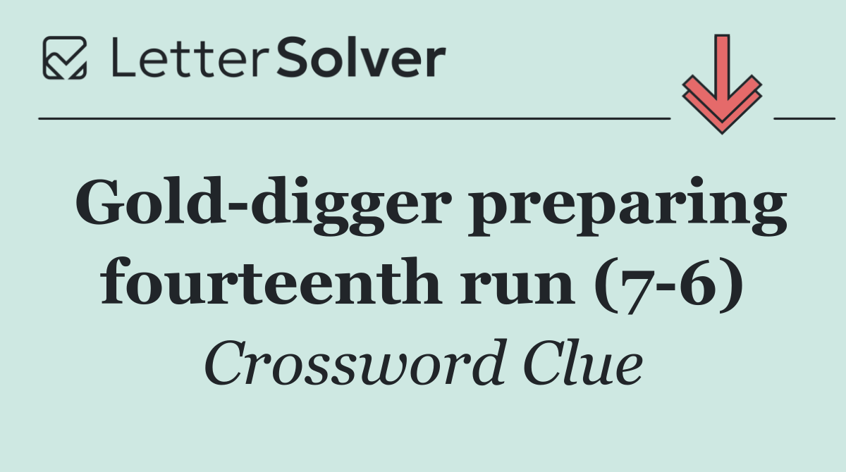 Gold digger preparing fourteenth run (7 6)