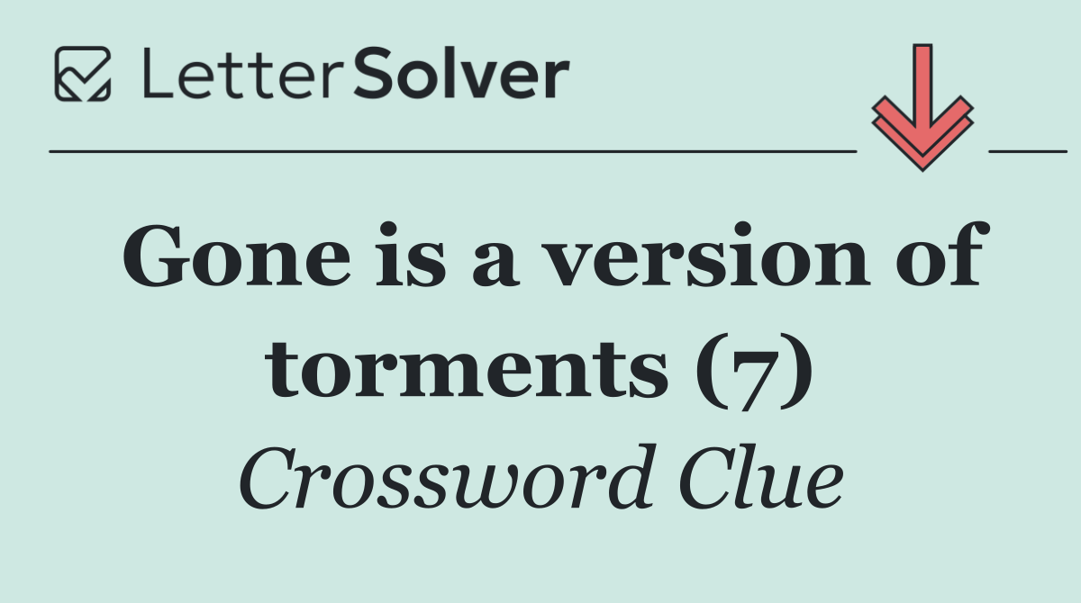 Gone is a version of torments (7)