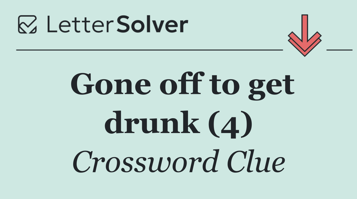 Gone off to get drunk (4)