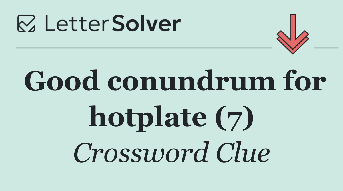 Good conundrum for hotplate (7)