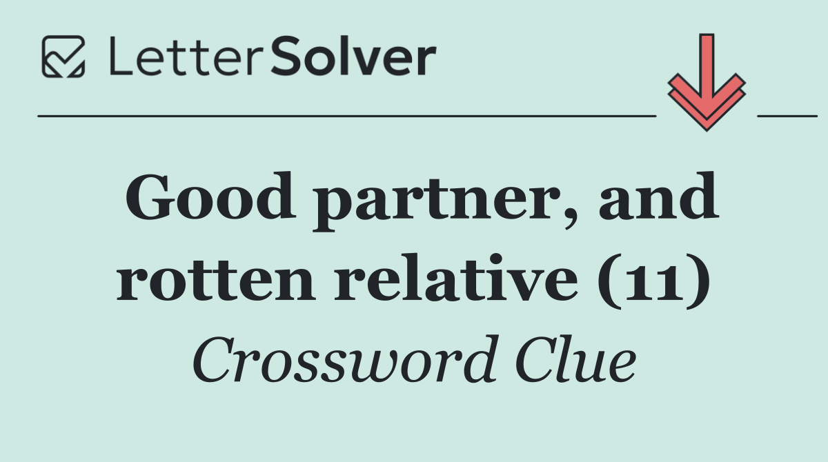 Good partner, and rotten relative (11)