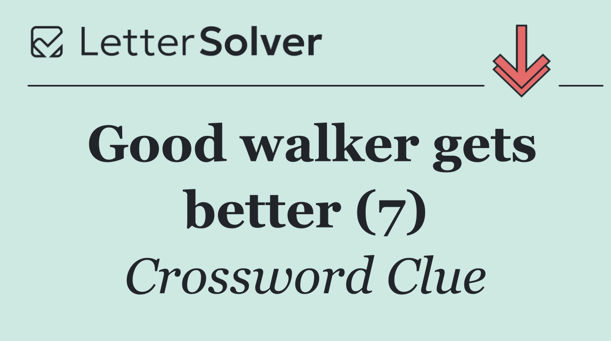 Good walker gets better (7)