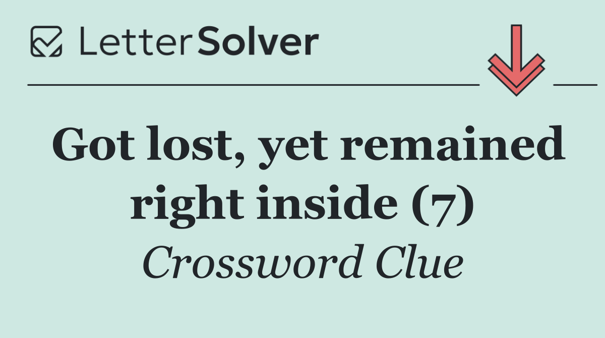 Got lost, yet remained right inside (7)