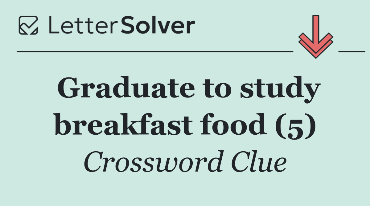Graduate to study breakfast food (5)