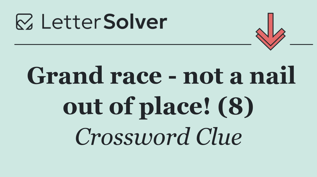 Grand race   not a nail out of place! (8)
