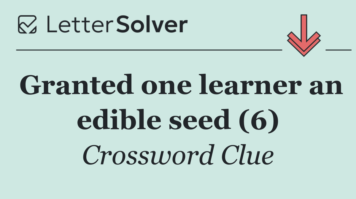 Granted one learner an edible seed (6)