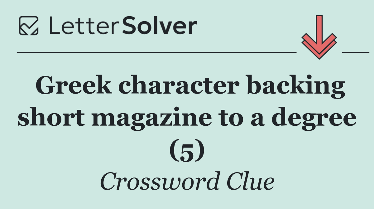 Greek character backing short magazine to a degree (5)