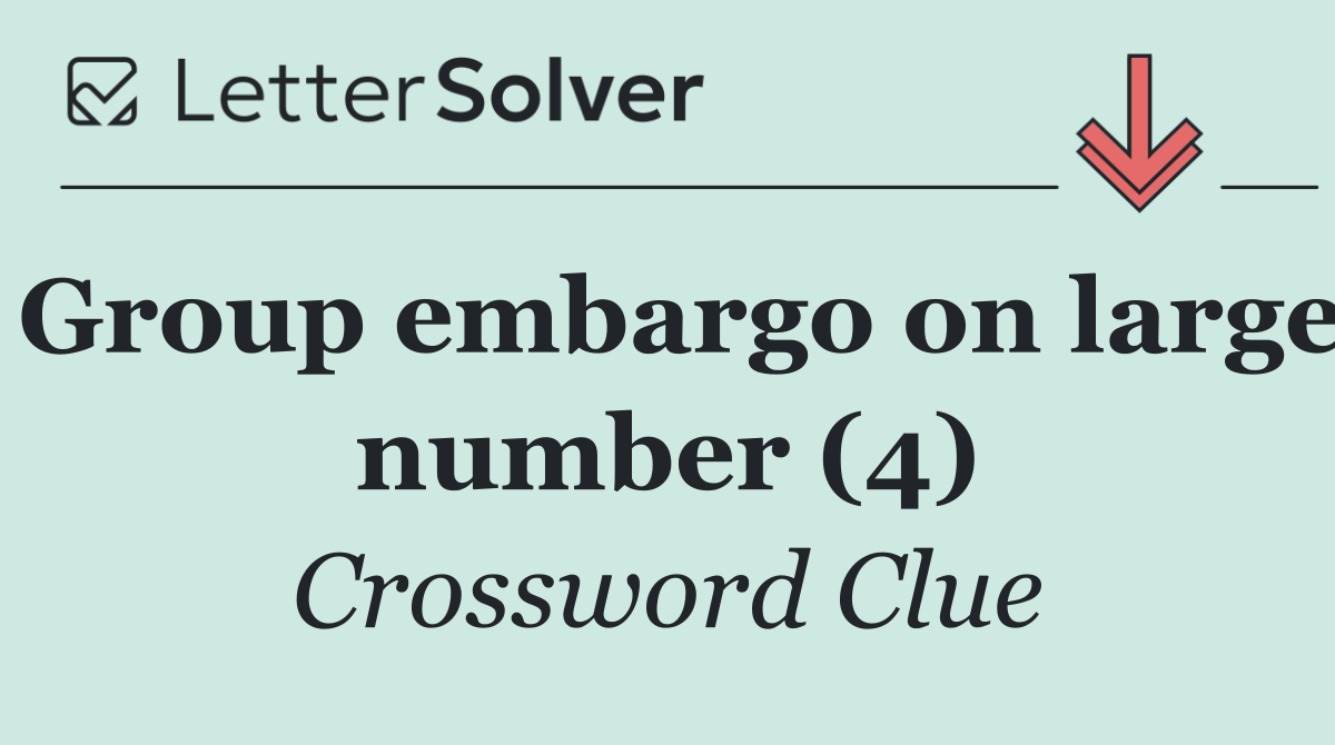 Group embargo on large number (4)