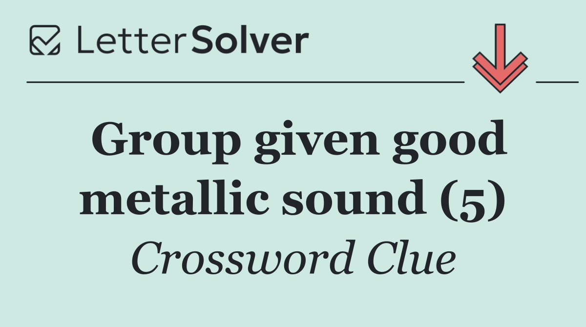 Group given good metallic sound (5)