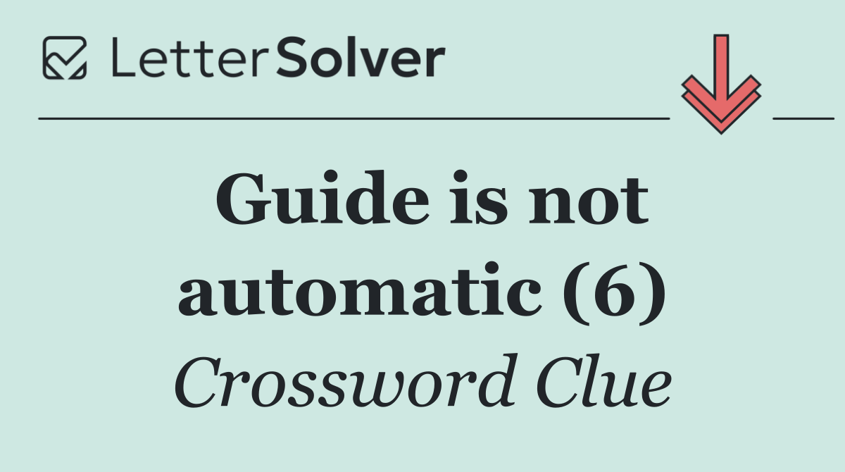 Guide is not automatic (6)