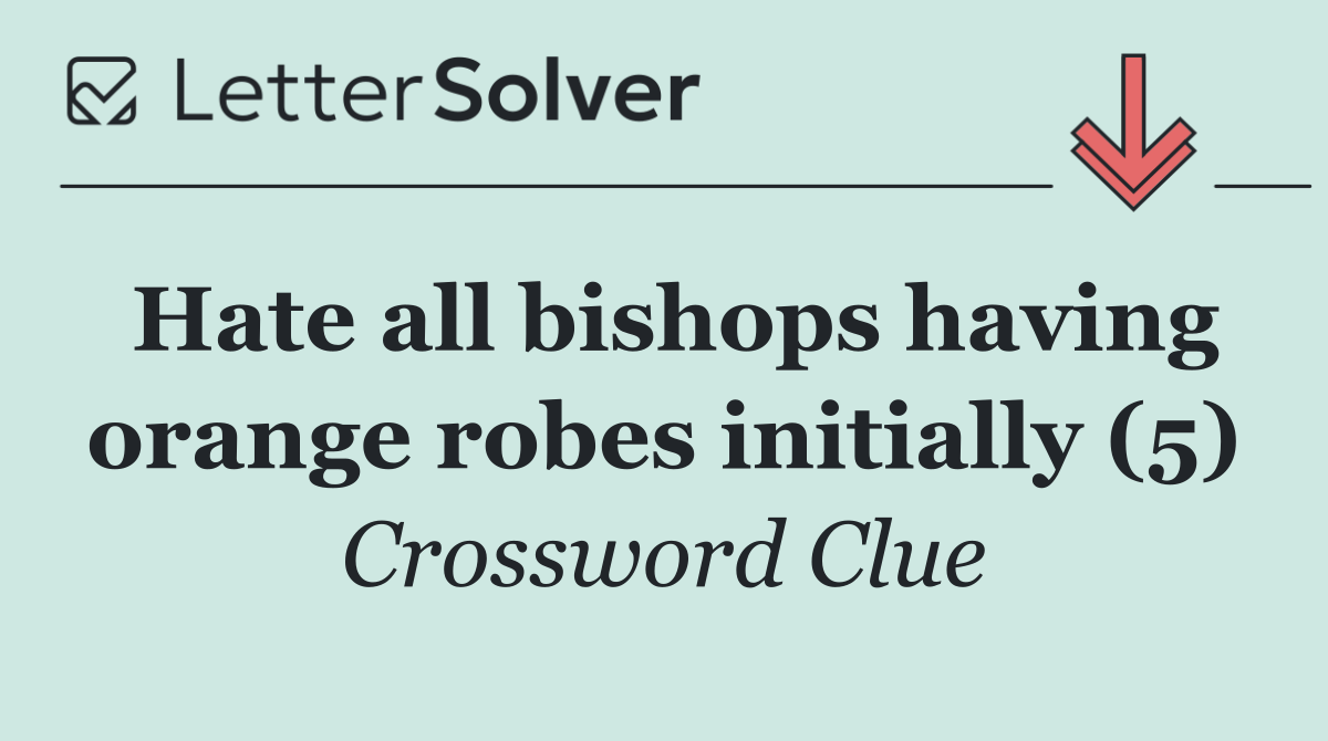 Hate all bishops having orange robes initially (5)