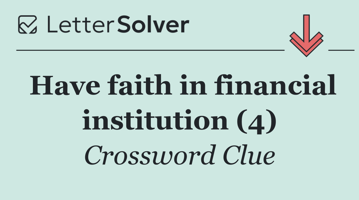 Have faith in financial institution (4)