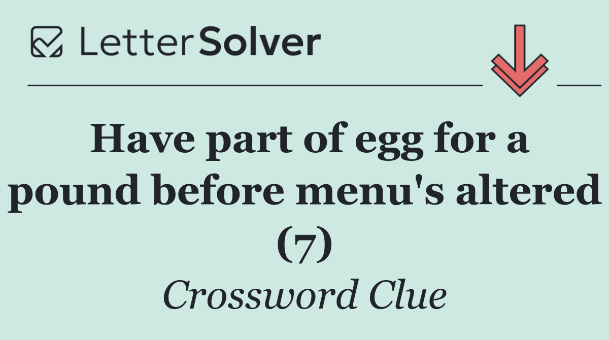 Have part of egg for a pound before menu's altered (7)