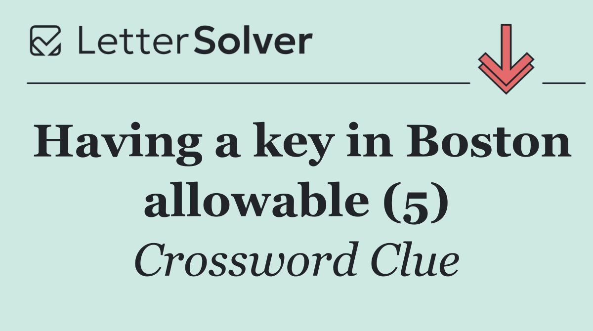 Having a key in Boston allowable (5)