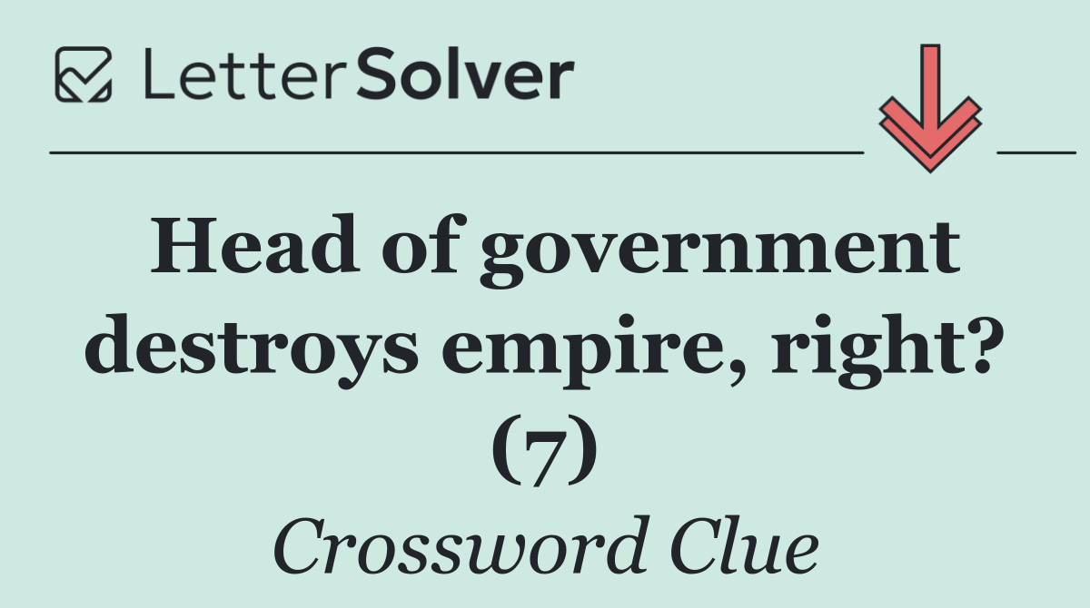 Head of government destroys empire, right? (7)