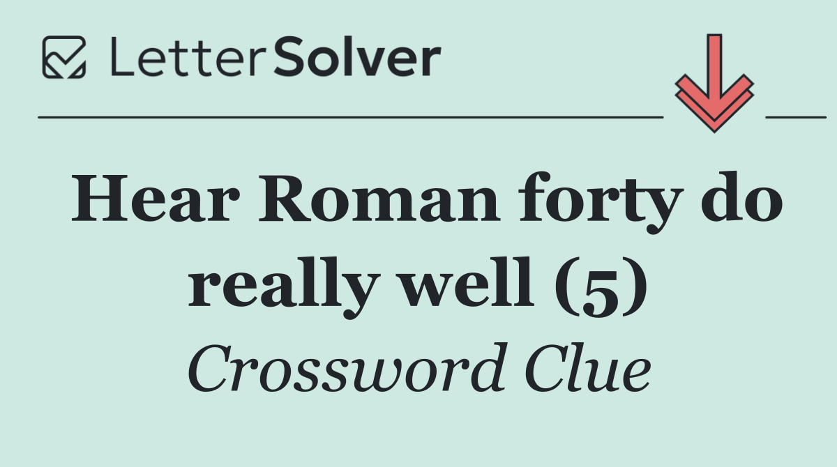 Hear Roman forty do really well (5)