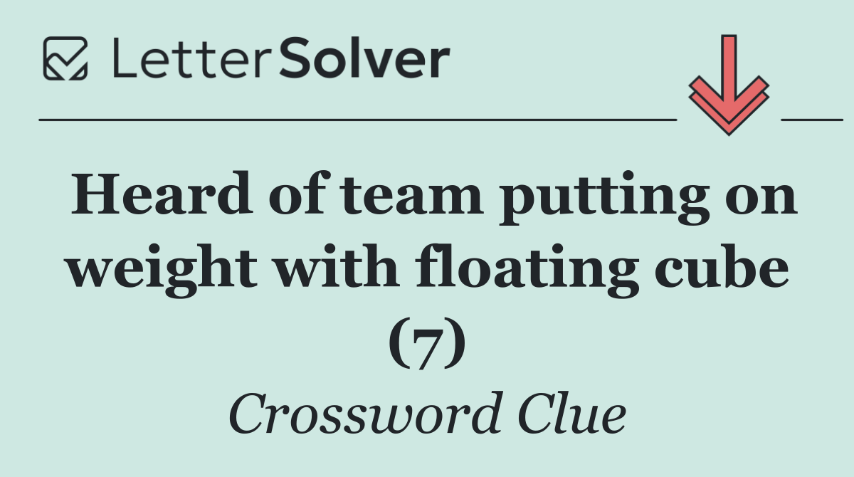 Heard of team putting on weight with floating cube (7)