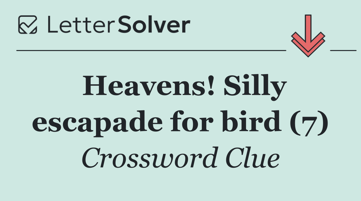 Heavens! Silly escapade for bird (7)