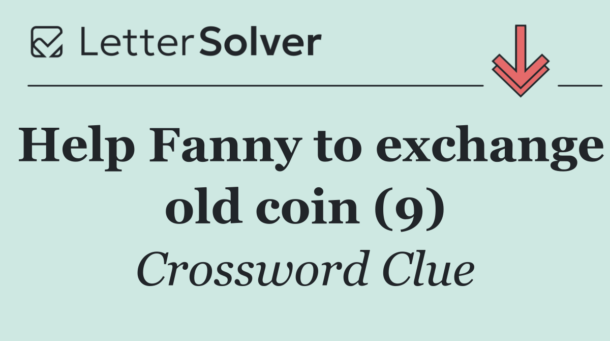 Help Fanny to exchange old coin (9)