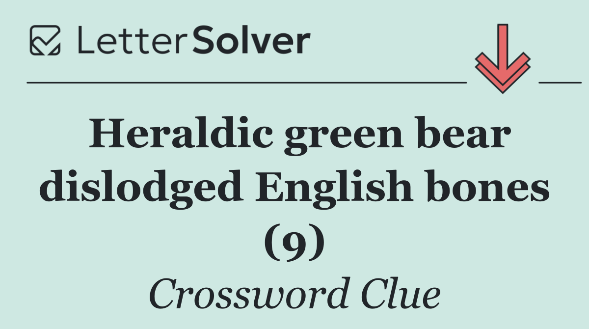 Heraldic green bear dislodged English bones (9)