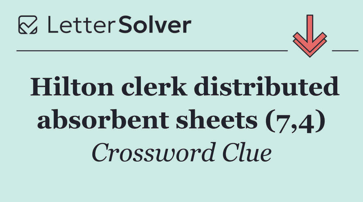 Hilton clerk distributed absorbent sheets (7,4)