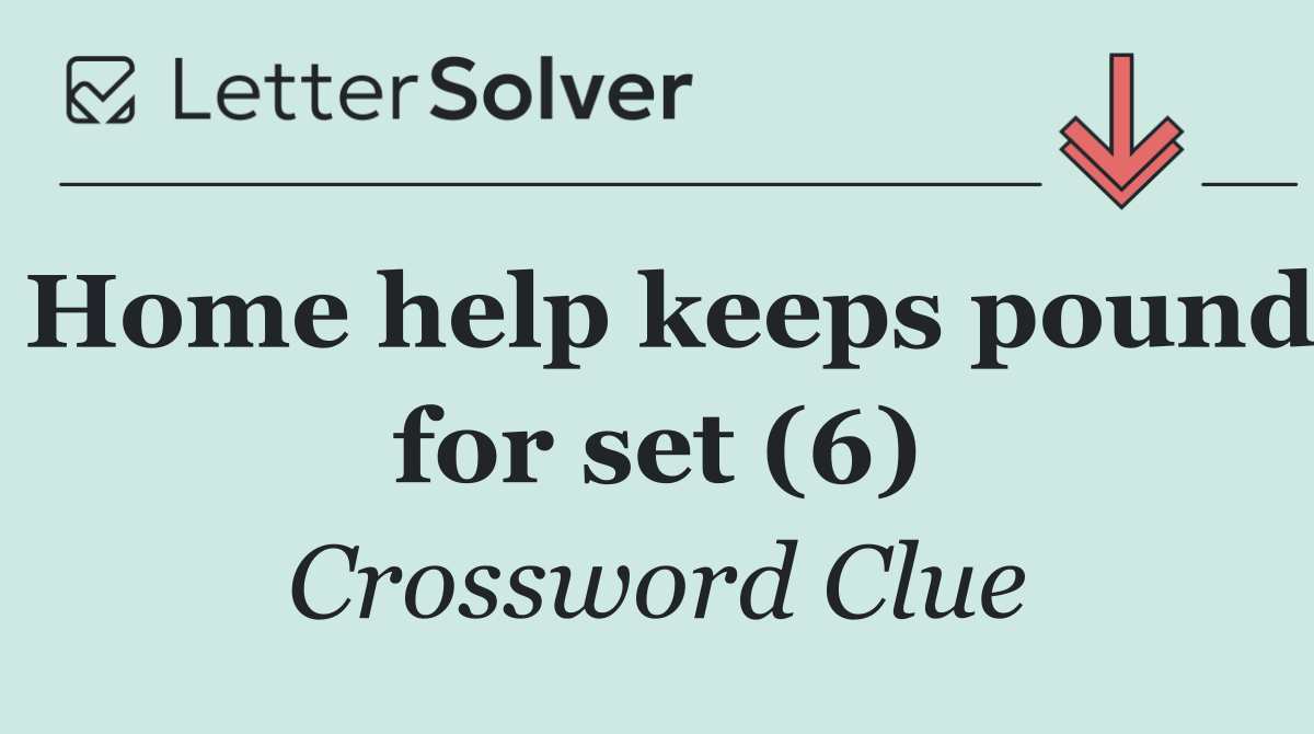 Home help keeps pound for set (6)