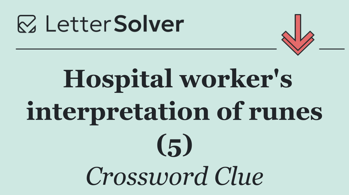 Hospital worker's interpretation of runes (5)