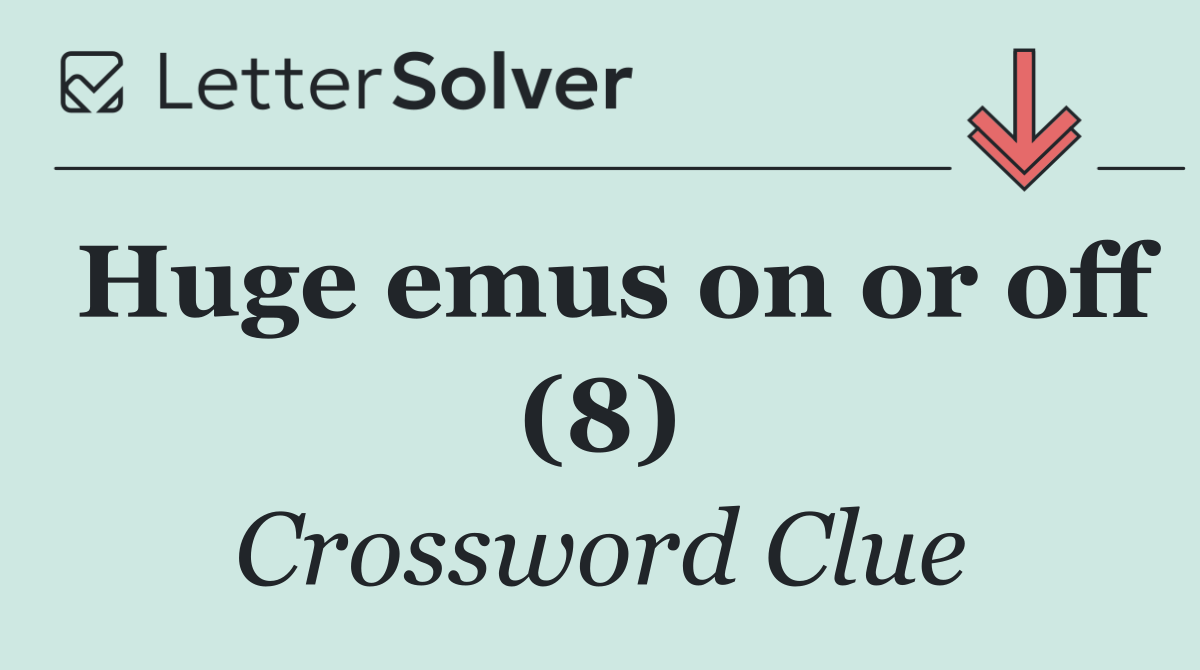 Huge emus on or off (8)