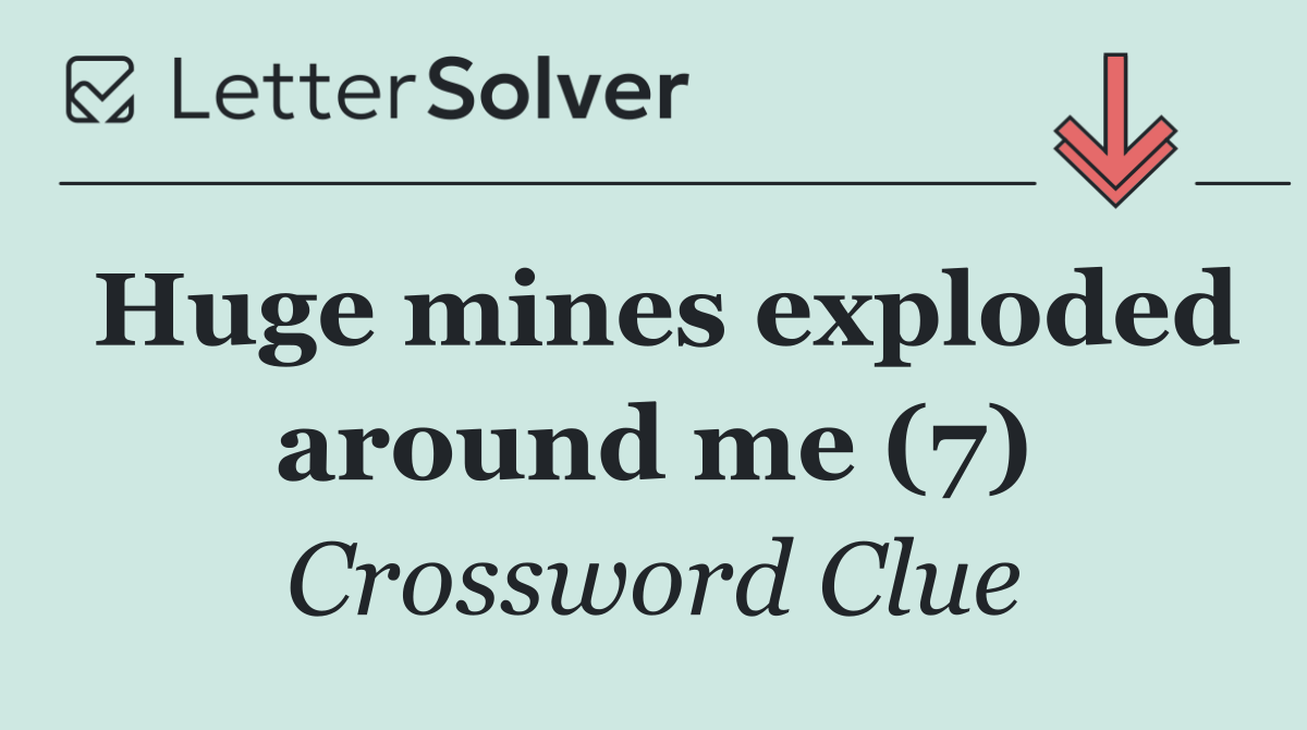 Huge mines exploded around me (7)