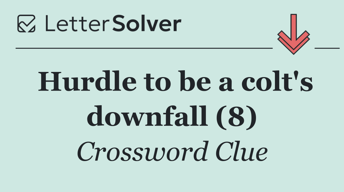Hurdle to be a colt's downfall (8)