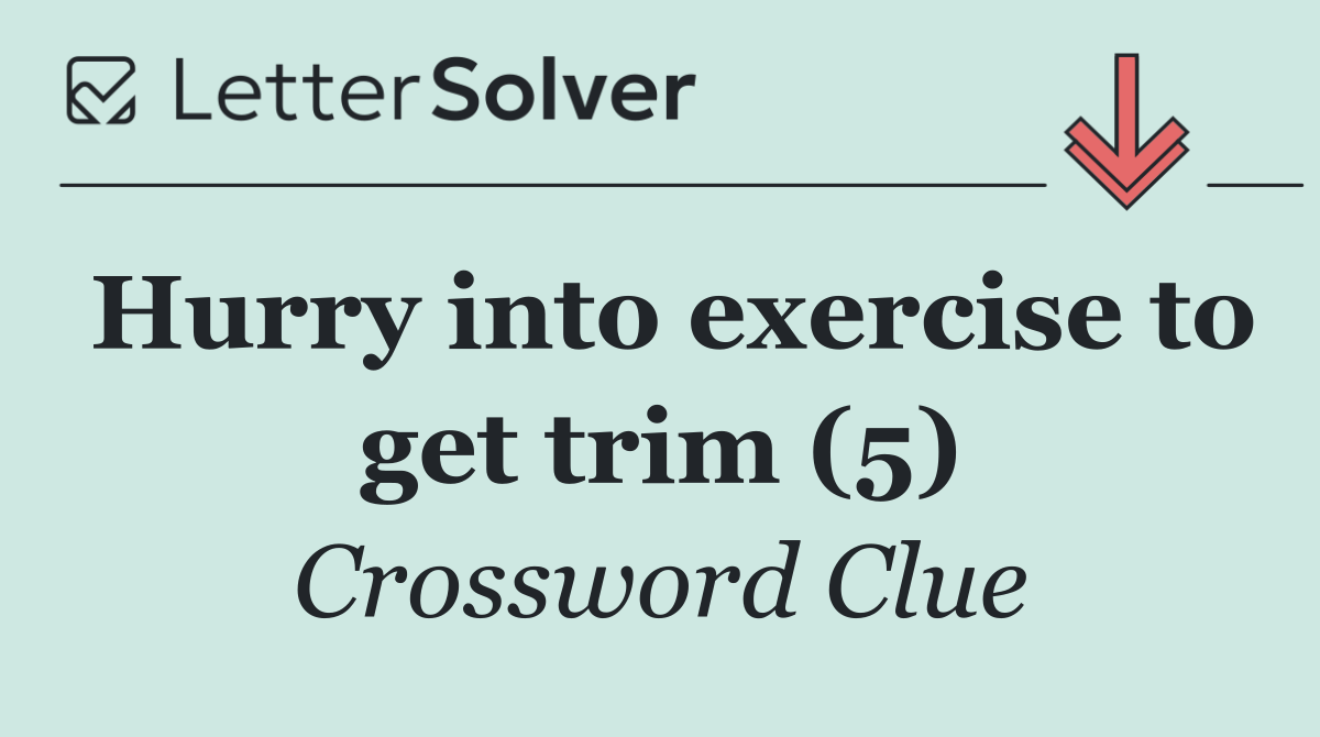 Hurry into exercise to get trim (5)