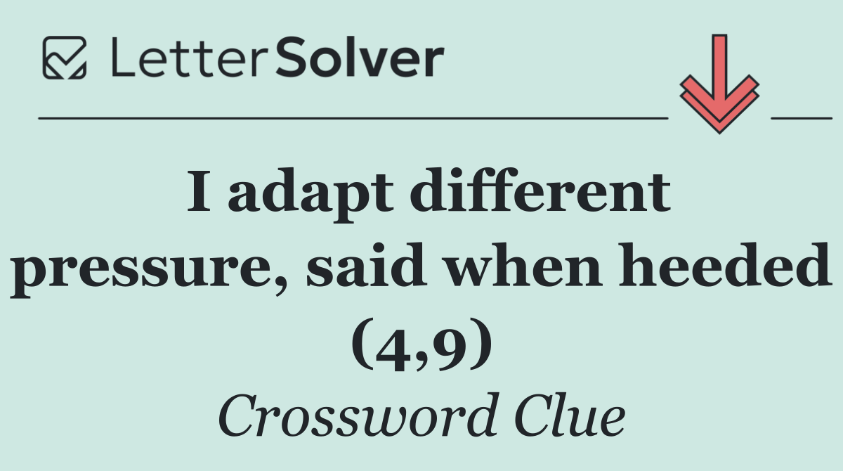 I adapt different pressure, said when heeded (4,9)
