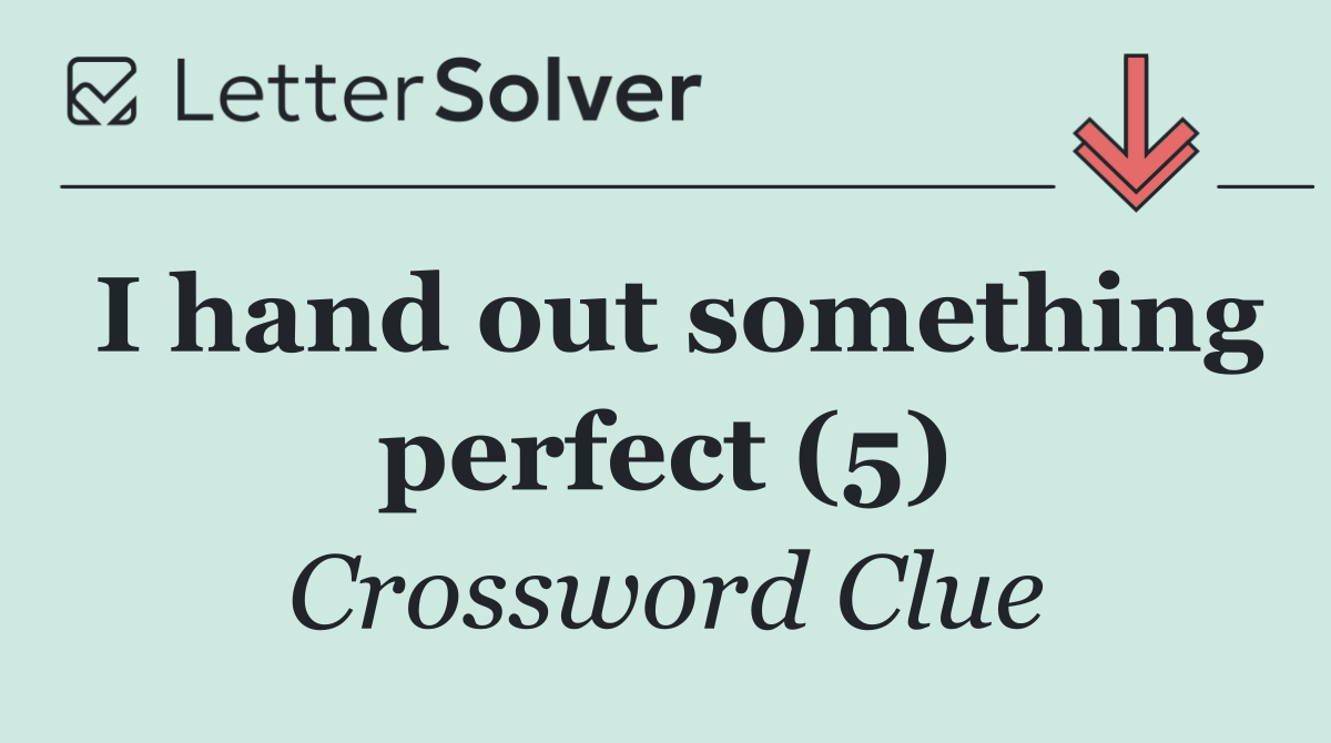 I hand out something perfect (5)