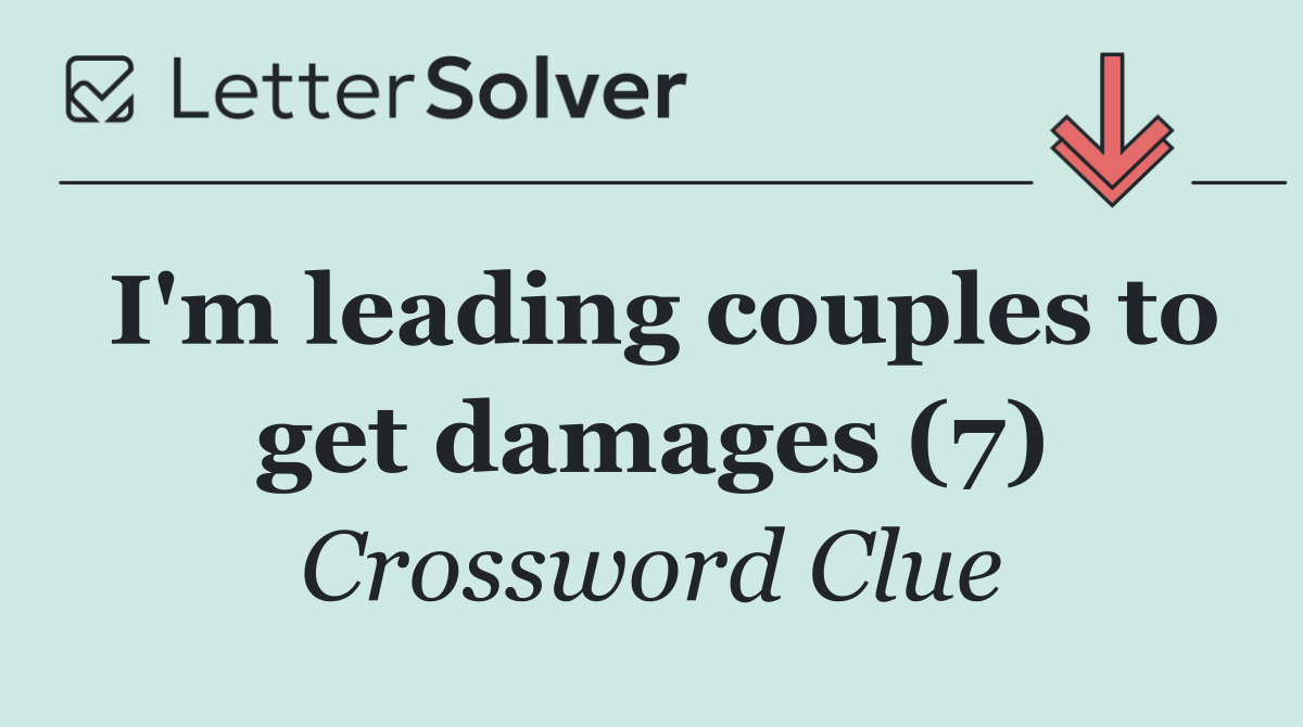 I'm leading couples to get damages (7)
