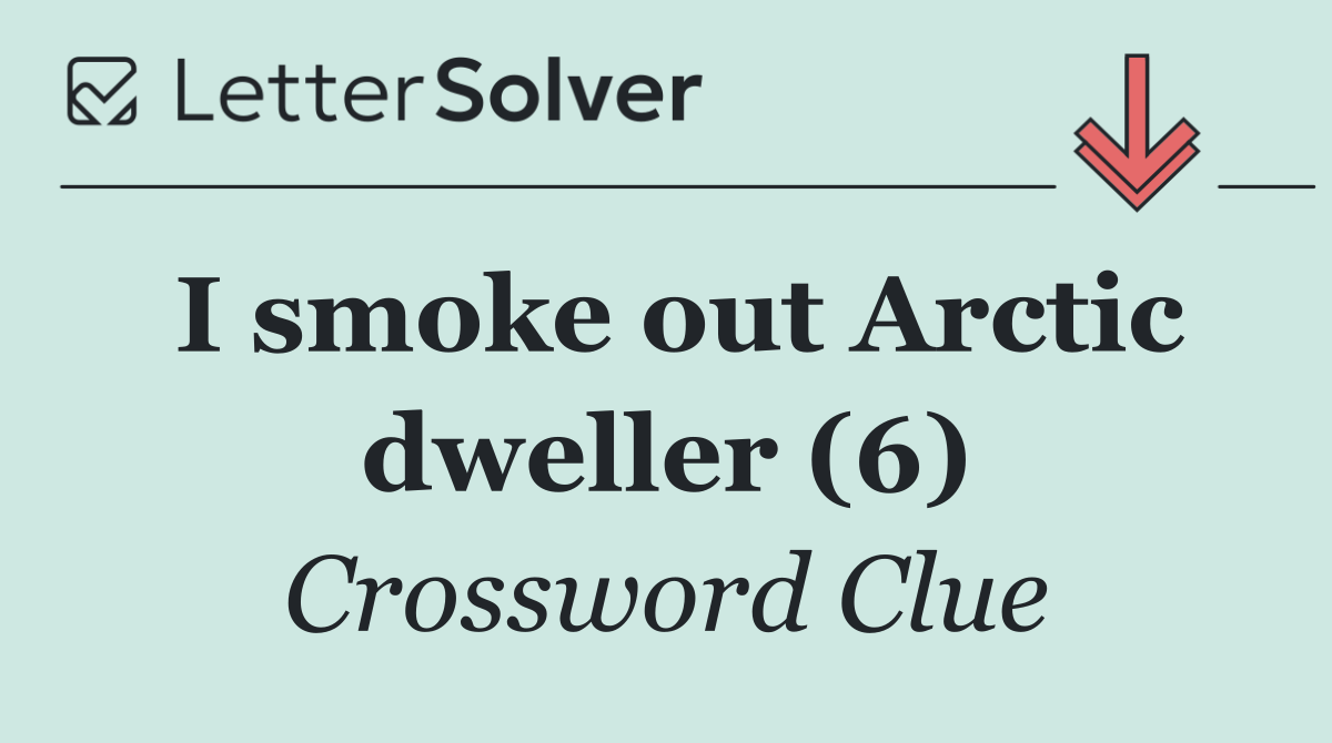 I smoke out Arctic dweller (6)