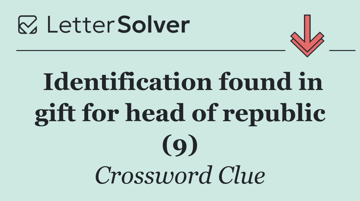 Identification found in gift for head of republic (9)