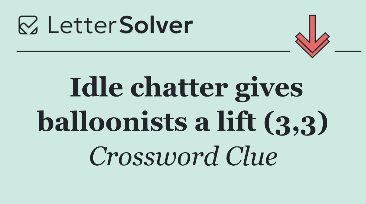 Idle chatter gives balloonists a lift (3,3)