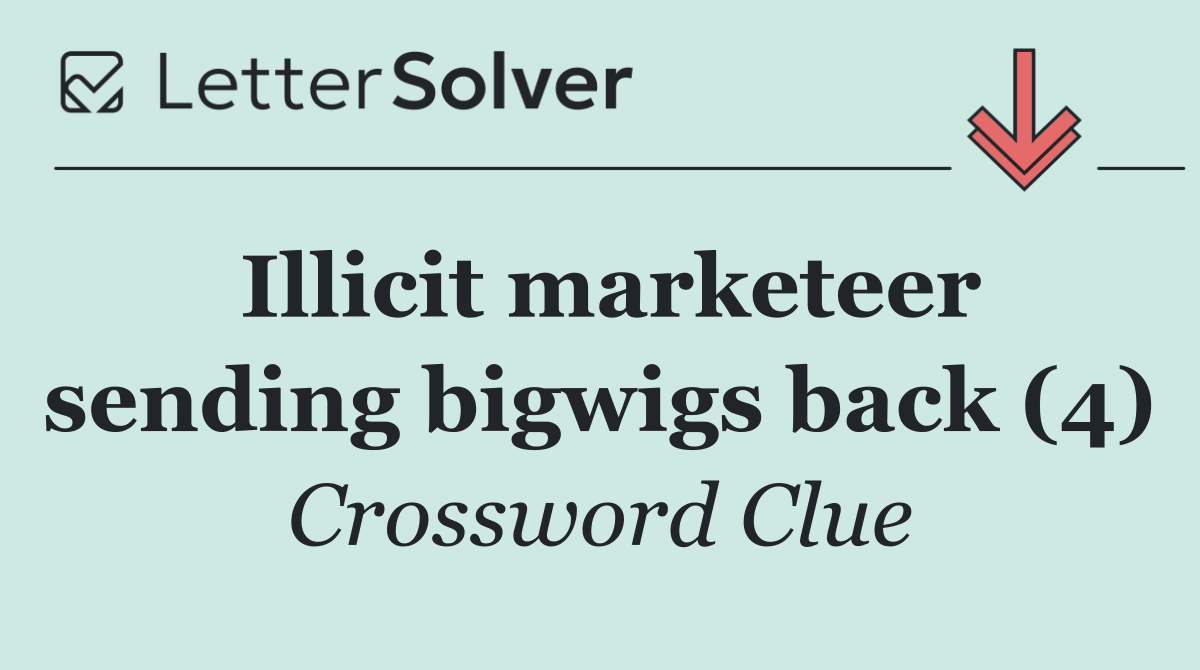 Illicit marketeer sending bigwigs back (4)