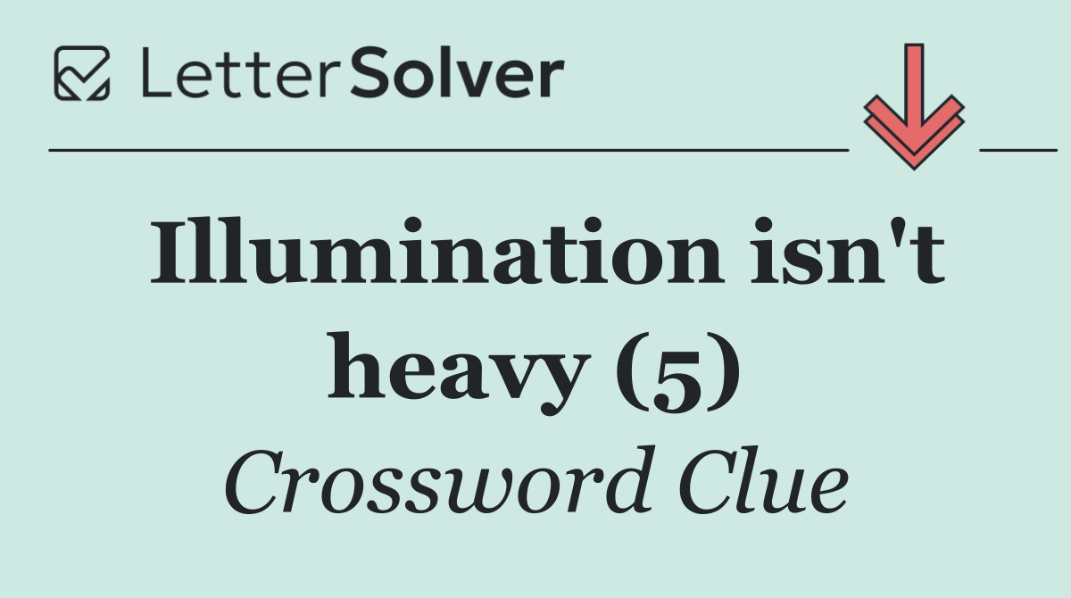 Illumination isn't heavy (5)