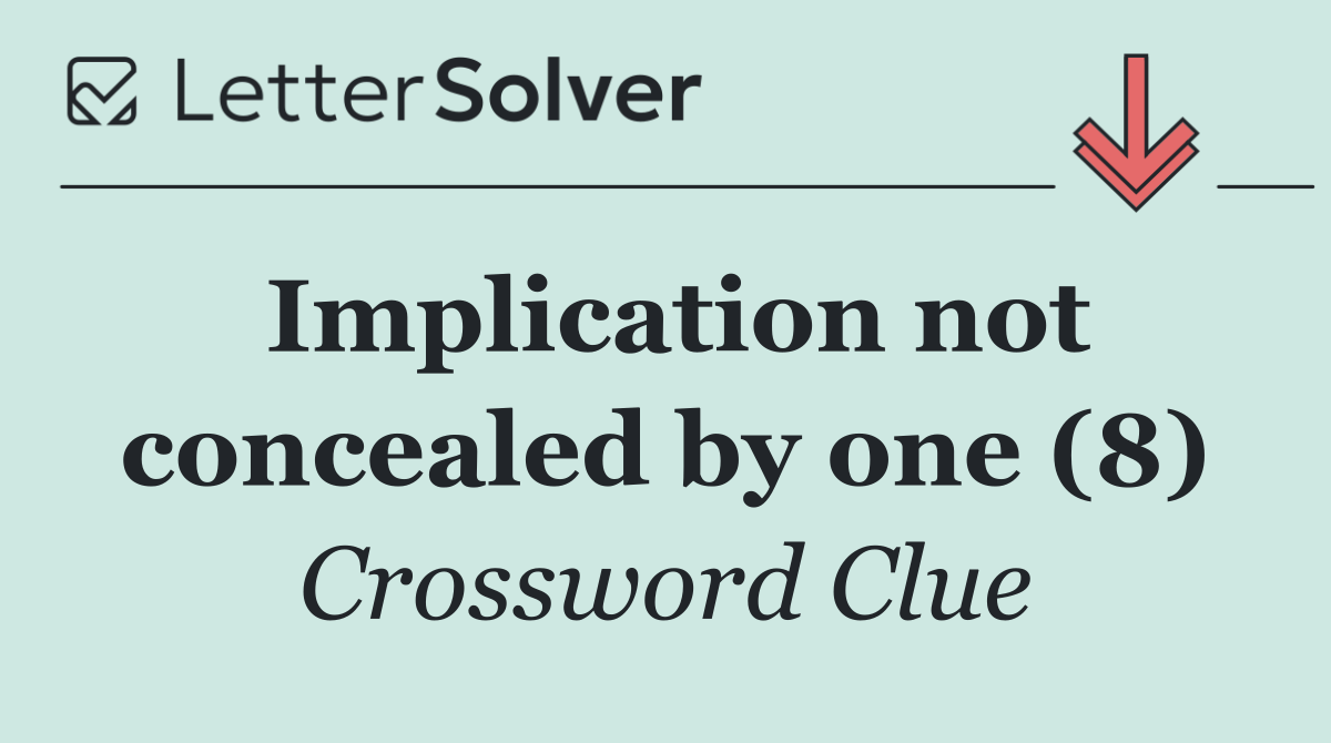 Implication not concealed by one (8)
