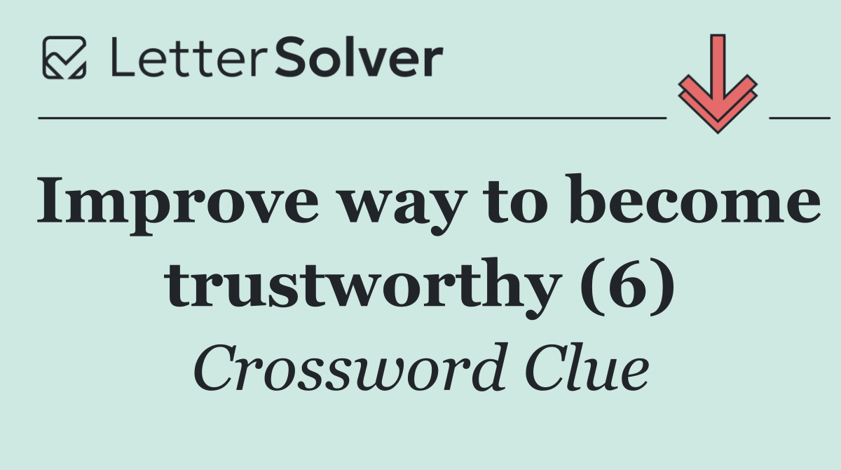 Improve way to become trustworthy (6)