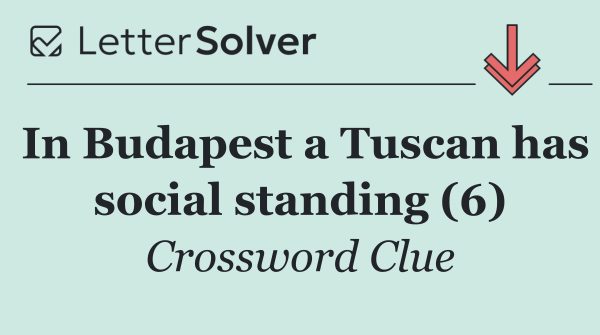 In Budapest a Tuscan has social standing (6)