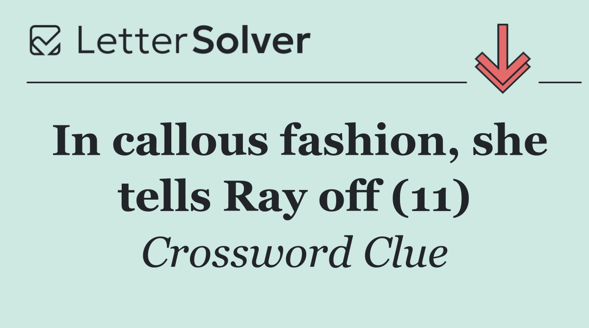 In callous fashion, she tells Ray off (11)